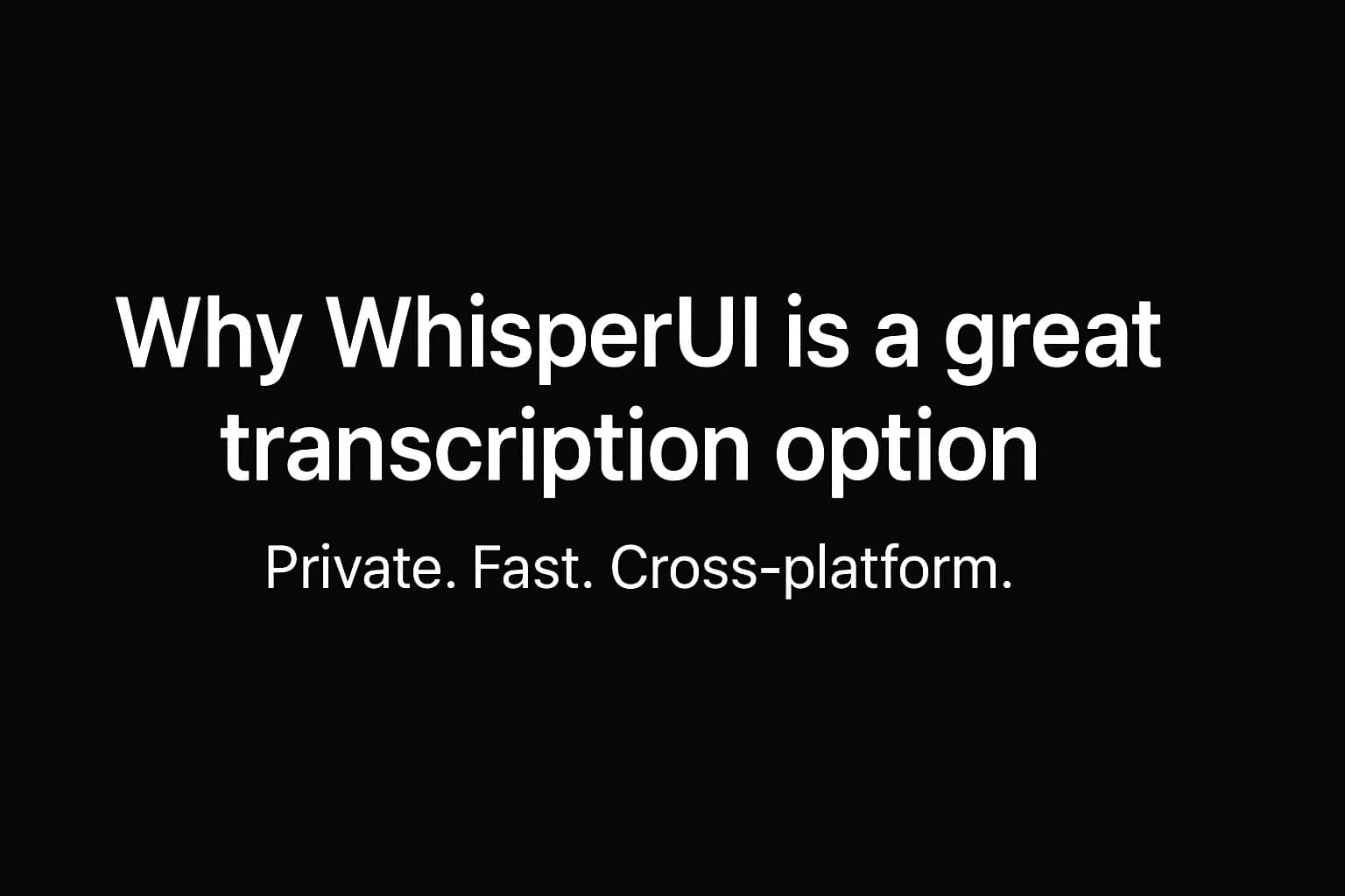 WhisperUI Desktop: Generating Transcriptions using NVIDIA GPUs